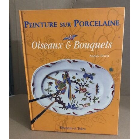 Oiseaux et bouquets: Peinture sur porcelaine