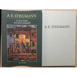 La vie et l' oeuvre d'un artiste remarquable : STEGMANN A. E....