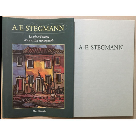 La vie et l' oeuvre d'un artiste remarquable : STEGMANN A. E....