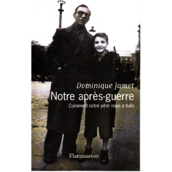 Notre après-guerre : Comment notre père nous a tués 1945-1954