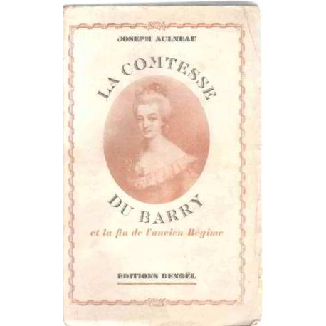 La comtesse du barry et la fin de l'ancien regime