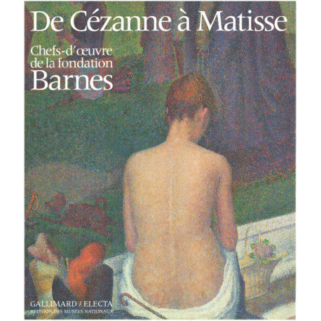 De Cézanne à Matisse. Chefs d'oeuvre de la fondation Barnes