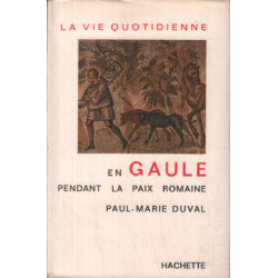 La vie quotidienne en gaule pendant la paix romaine