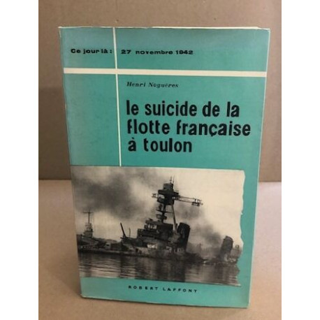 27 novembre 1942 le suicide de la flotte française à toulon