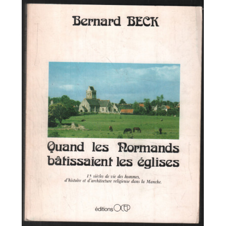 Quand les Normands bâtissaient les églises : 15 siècles de vie des...