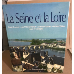 La Seine et la Loire / abondante iconographie en noir et couleurs...