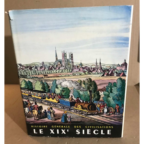 Histoire générale des civilisations / tome 6 : le XIX° siècle