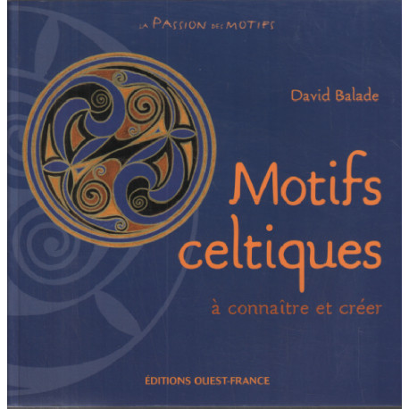 Motifs celtiques : A connaître et créer