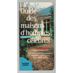 Guide des Maisons d'Hommes Célébrés - Ecrivains - Artistes -...