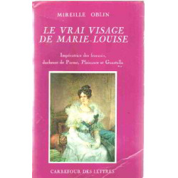 Le vrai visage de marie louise imperatrice des français duchesse...