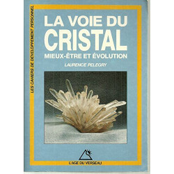 La voie du cristal / mieux-être et evolution