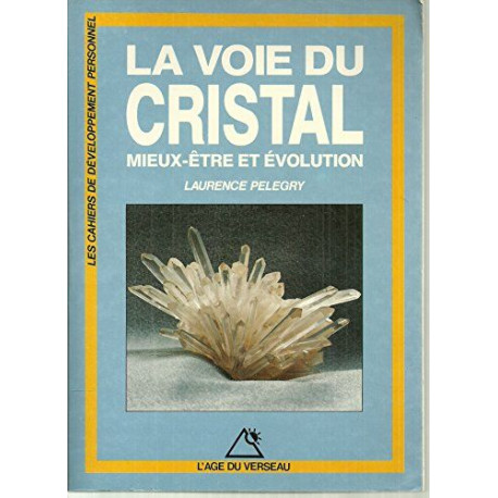 La voie du cristal / mieux-être et evolution