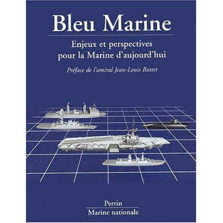 Bleu Marine. Enjeux et perspectives pour la Marine d'aujourd'hui