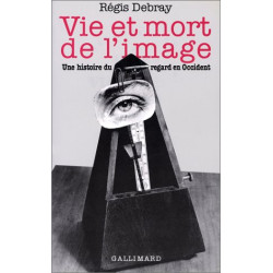 Vie et mort de l'image: Une histoire du regard en Occident