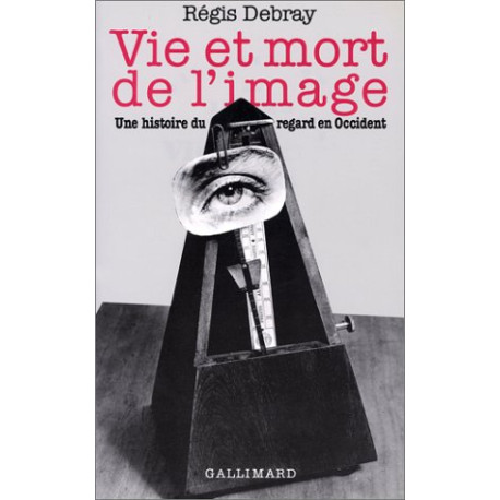 Vie et mort de l'image: Une histoire du regard en Occident