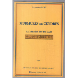 Murmures des cendres : Le dernier roi de Mari (Essai)