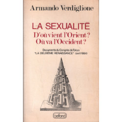 La sexualité. D'où vient l'Orient? Où va l'occident? Documents du...