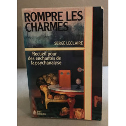 Rompre les charmes. Recueil pour des enchantés de la psychanalyse