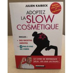 Adoptez la slow cosmétique: Conseils et recettes de beauté pour...