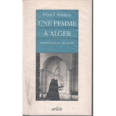 Une femme à Alger : Chronique du désastre