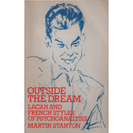 Outside the Dream: Lacan and French Styles of Psychoanalysis