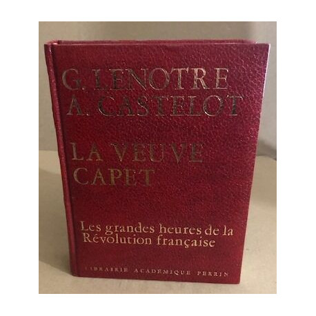 Les grandes heures de la révolution française / la veuve capet