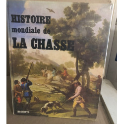 Histoire mondiale de la chasse / nombreuses illustrations