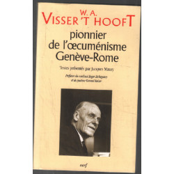 W.A. Visser't Hooft pionnier de l'oecuménisme : Genève-Rome