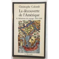 La découverte de l?Amérique tome 2 : relations de voyage 1493-1504