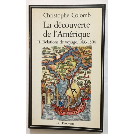 La découverte de l?Amérique tome 2 : relations de voyage 1493-1504