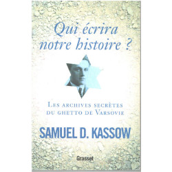 Qui écrira notre histoire ?: Les archives secrètes du ghetto de...