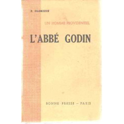 Un homme providentiel : l'abbe godin