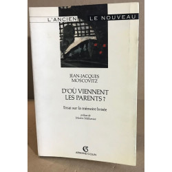 D'ou viennent les parents ?: Essai sur la mémoire brisée