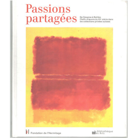 Passions partagées. De Cézanne à Rothko. Chefs-d'oeuvres du XXè...