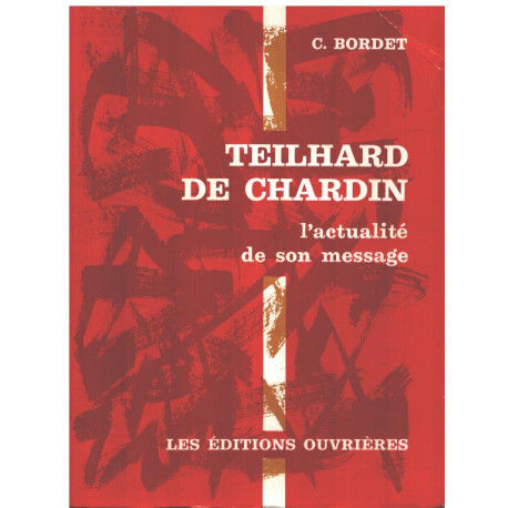 Teilhard de chardin l'actualité de son message