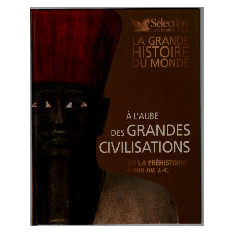 À l'aube des grandes civilisations / de la préhistoire à 900 avant J.C