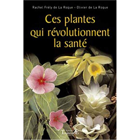 Plantes qui révolutionnent la santé