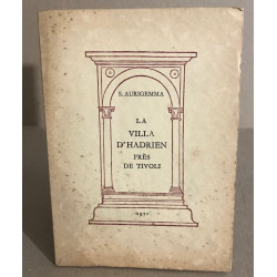 La villa d'hadrien pres de tivoli / 31 illustrations et un plan...