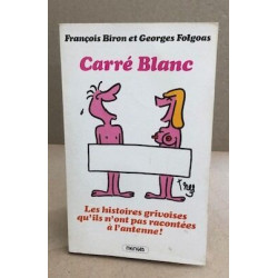 Carre blanc / les histoires grivoises qu'ils n'ont jamais...