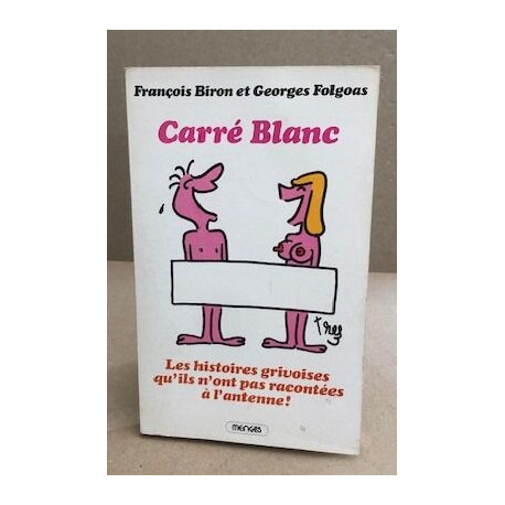 Carre blanc / les histoires grivoises qu'ils n'ont jamais...