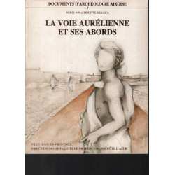 La voie Aurélienne et ses abords (documents d'archéologie Aixoise)