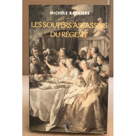 Les Soupers assassins du Régent : Roman noir et gastronomique