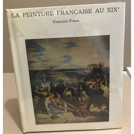 La peinture française au XIX° siècle / nombreuses reproductions...