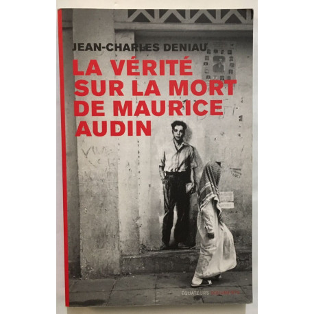 La vérité sur la mort de Maurice AUDIN