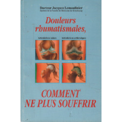 Douleurs rhumatismales/ comment ne plus souffrir