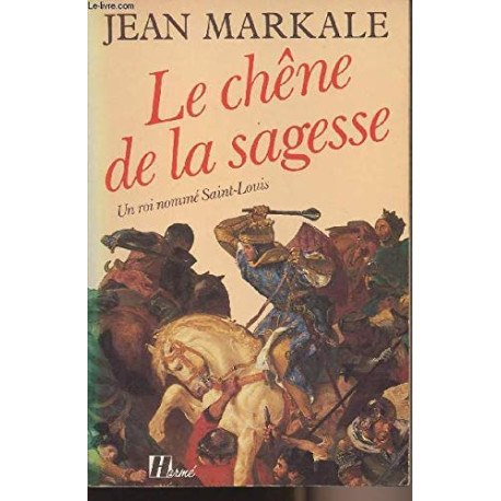 Le Chêne de la sagesse: Un roi nommé Saint-Louis