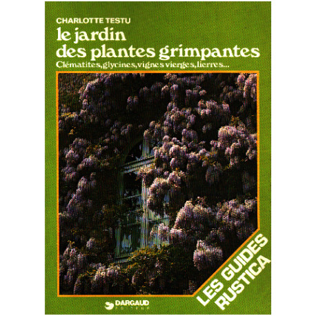 Le Jardin des plantes grimpantes (Les Guides Rustica)