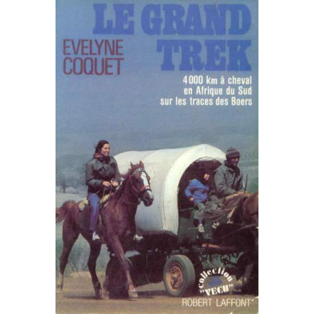 Le grand treck / quatre mille kilometres en afrique du sud sur les...