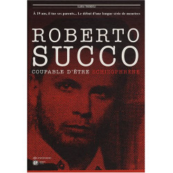 Roberto Succo : Coupable d'être schizophrène