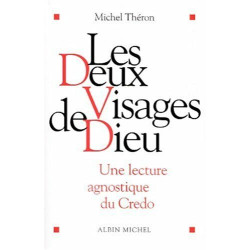 Les Deux Visages de Dieu : Une lecture agnostique du Credo